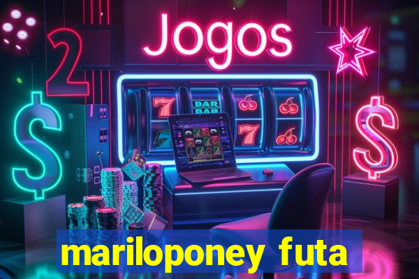 mariloponey futa